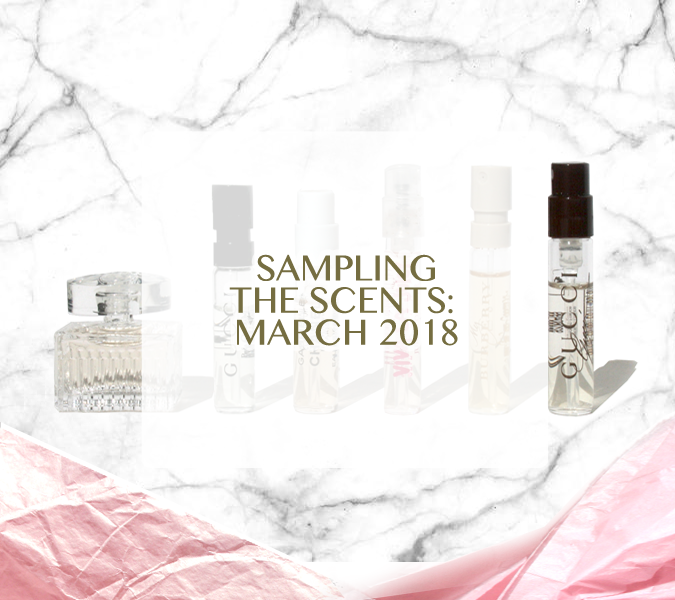 Sampling The Scents: March 2018 – Chanel, Gucci, Chloé, Burberry & Juicy Couture